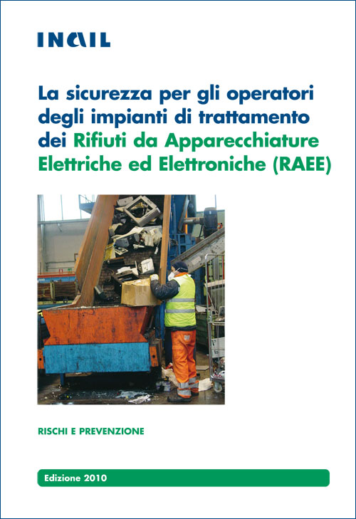 Immagine La sicurezza per gli operatori degli impianti di trattamento dei Rifiuti da Apparecchiature Elettriche ed Elettroniche