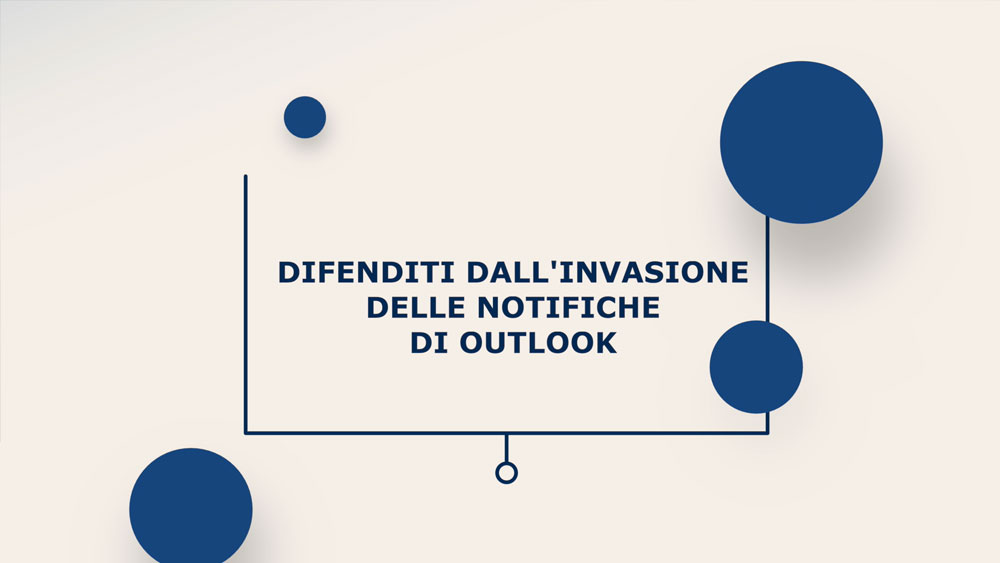 DISATTIVARE LE NOTIFICHE DESKTOP DI OUTLOOK